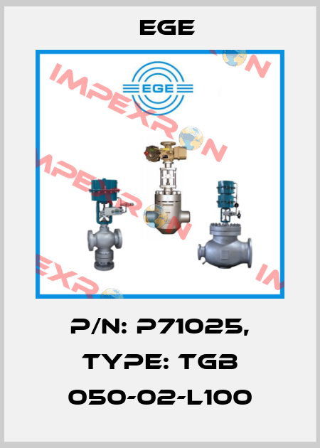 p/n: P71025, Type: TGB 050-02-L100 Ege