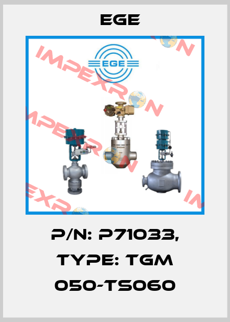 p/n: P71033, Type: TGM 050-TS060 Ege