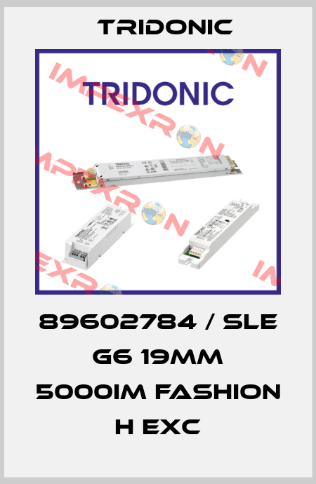 89602784 / SLE G6 19mm 5000Im FASHION H EXC Tridonic
