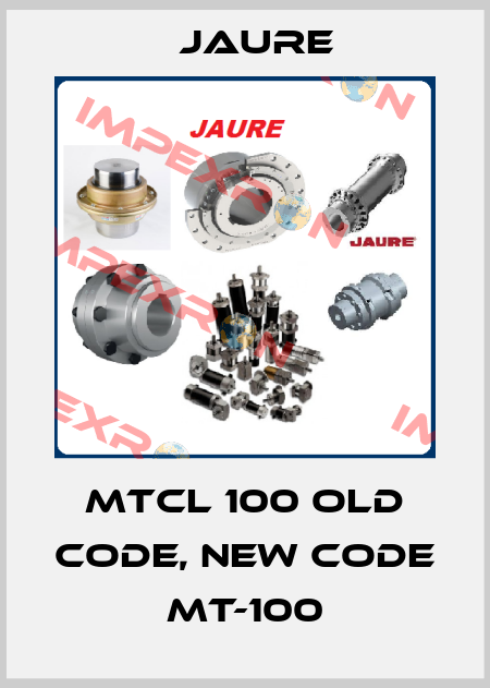 MTCL 100 old code, new code MT-100 Jaure