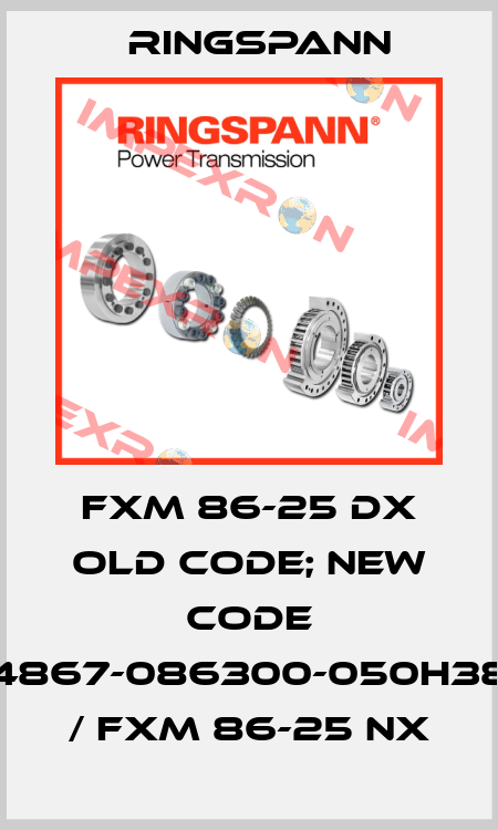 FXM 86-25 DX old code; new code 4867-086300-050H38 / FXM 86-25 NX Ringspann