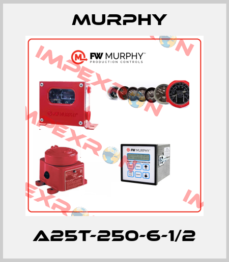 A25T-250-6-1/2 Murphy