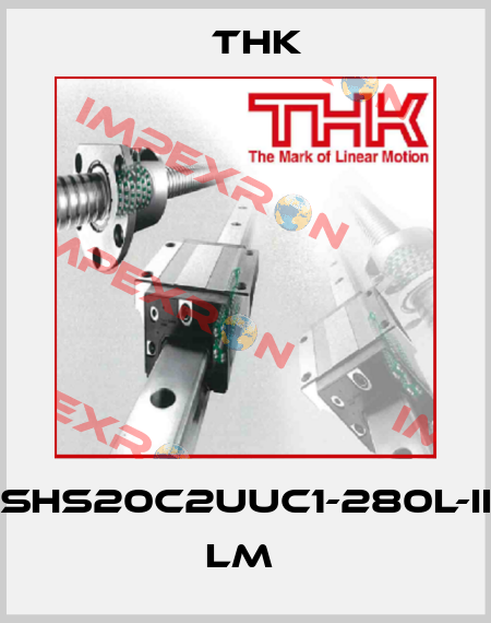 SHS20C2UUC1-280L-II LM  THK