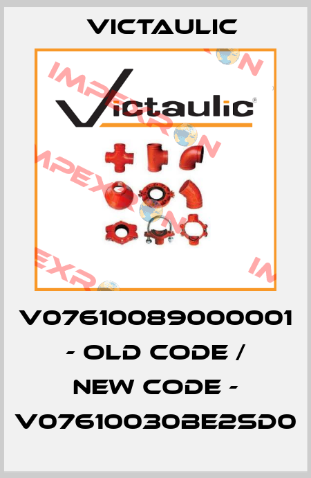 V07610089000001 - old code / new code - V07610030BE2SD0 Victaulic