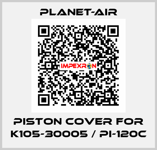 piston cover for K105-30005 / PI-120C planet-air