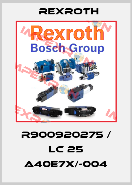 R900920275 / LC 25 A40E7X/-004 Rexroth