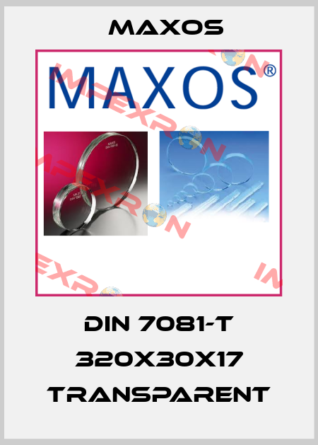 DIN 7081-T 320x30x17 transparent Maxos