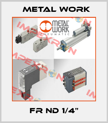 FR ND 1/4" Metal Work
