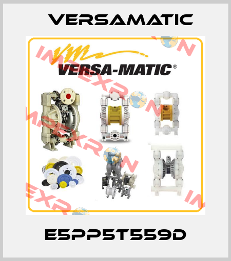 E5PP5T559D VersaMatic