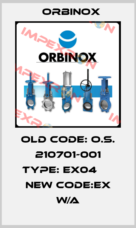 old code: O.S. 210701-001 Type: EX04      new code:EX w/a Orbinox