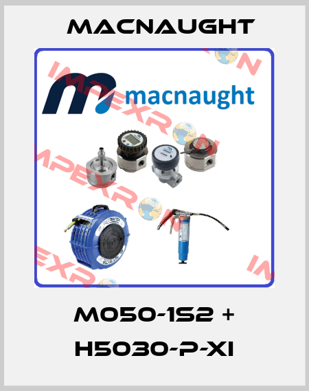M050-1S2 + H5030-P-XI MACNAUGHT