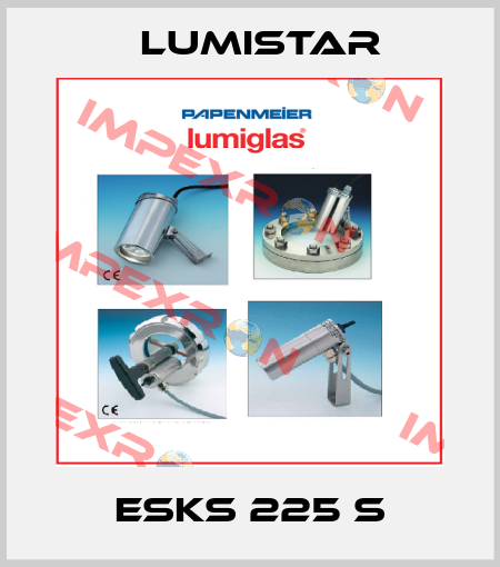 ESKS 225 S Lumistar
