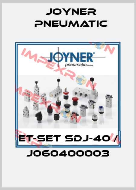 ET-Set SDJ-40 / J060400003 Joyner Pneumatic
