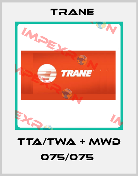 TTA/TWA + MWD 075/075  Trane