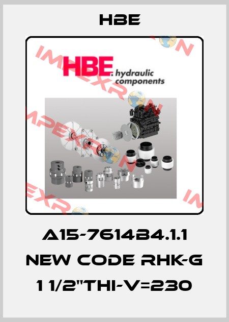 A15-7614B4.1.1 new code RHK-G 1 1/2"THI-V=230 HBE