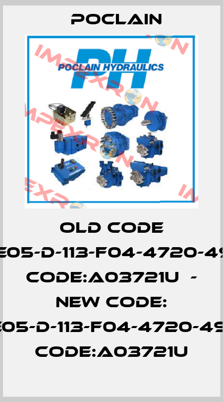 old code MSE05-D-113-F04-4720-49DF, code:A03721U  - new code: MSE05-D-113-F04-4720-49DFJ, code:A03721U Poclain
