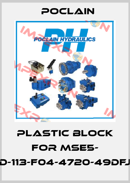 Plastic block for MSE5- D-113-F04-4720-49DFJ Poclain