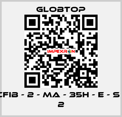 CFIB - 2 - MA - 35H - E - S - 2 Globtop