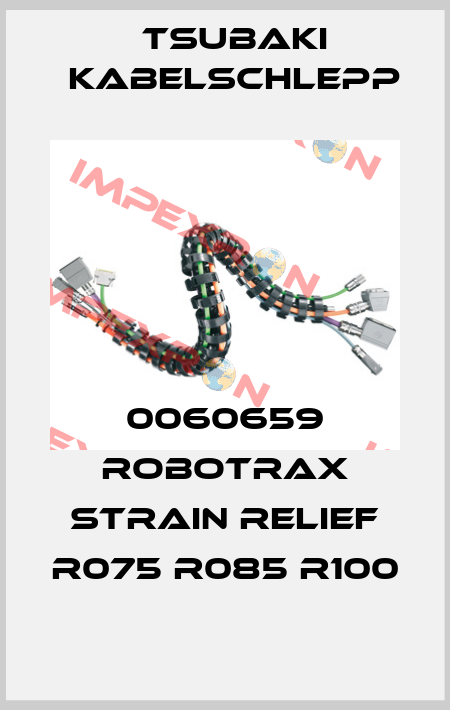 0060659 Robotrax strain relief R075 R085 R100 Tsubaki Kabelschlepp