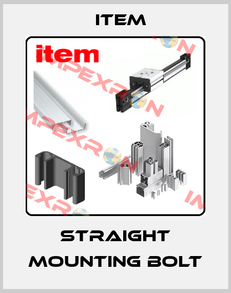 straight mounting bolt Item