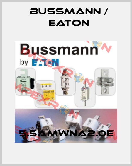 5.5AMWNA2.0E BUSSMANN / EATON