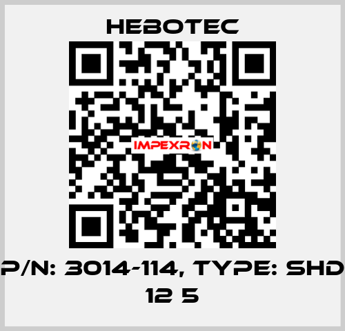 P/N: 3014-114, Type: SHD 12 5 HEBOTEC