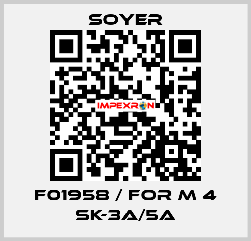 F01958 / FOR M 4 SK-3A/5A Soyer