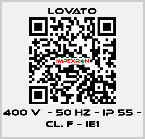 400 V  – 50 HZ – IP 55 – Cl. F – IE1 Lovato