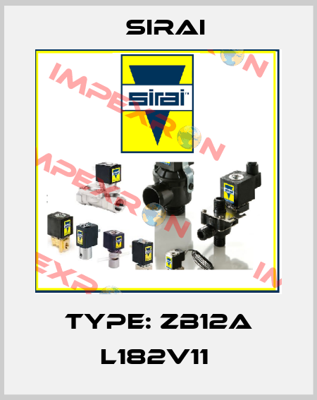 Type: ZB12A L182V11  Sirai