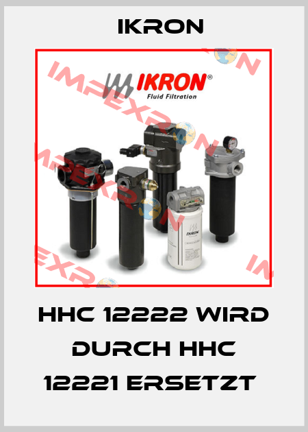HHC 12222 wird durch HHC 12221 ersetzt  Ikron