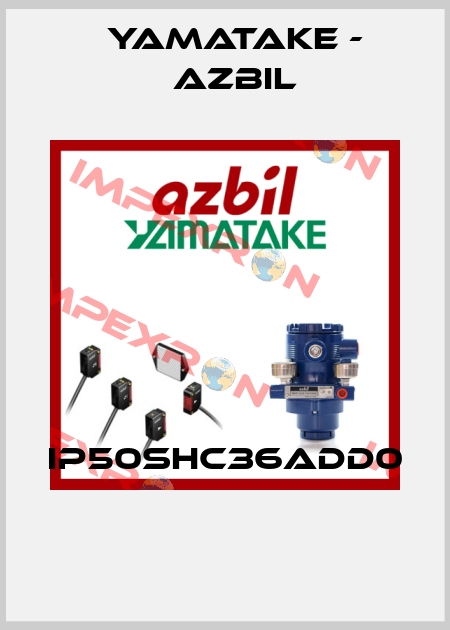 IP50SHC36ADD0  Yamatake - Azbil