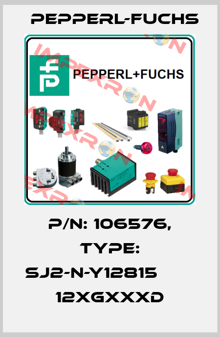 P/N: 106576, Type: SJ2-N-Y12815          12xGxxxD Pepperl-Fuchs