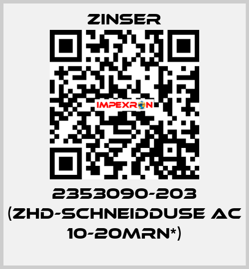 2353090-203 (ZHD-SCHNEIDDUSE AC 10-20MRN*) Zinser