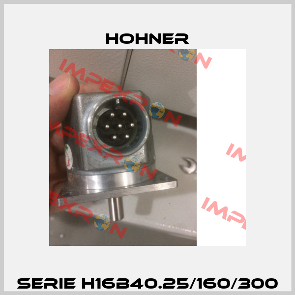 Serie H16B40.25/160/300 Hohner