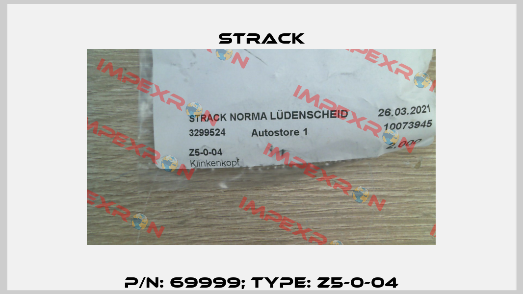 p/n: 69999; Type: Z5-0-04 Strack