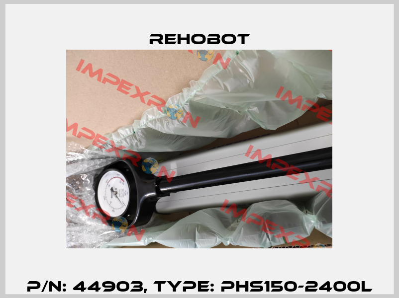 p/n: 44903, Type: PHS150-2400L Rehobot